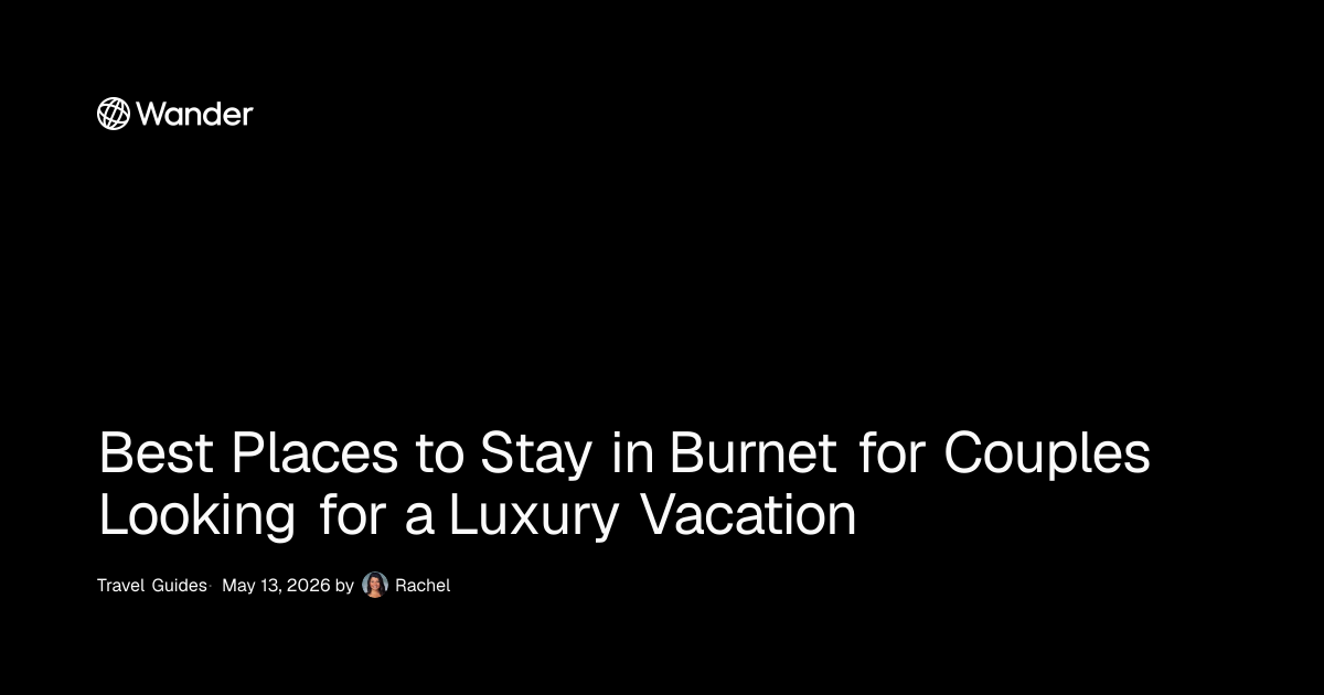 Best Places to Stay in Burnet for Couples Looking for a Luxury Vacation ...