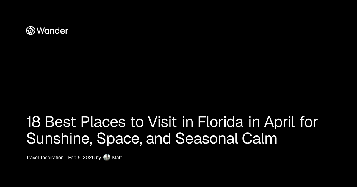 18 Best Places to Visit in Florida in April for Sunshine, Space, and ...
