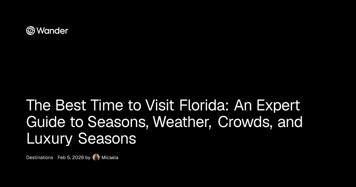 The Best Time to Visit Florida: An Expert Guide to Seasons, Weather ...
