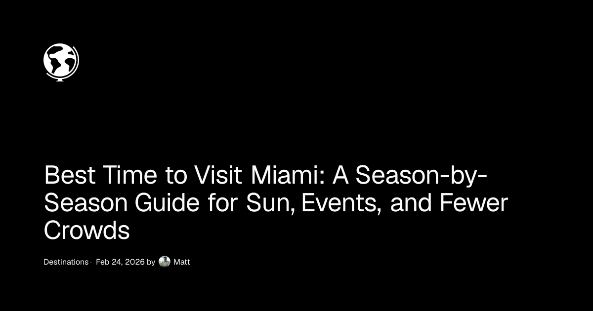 Best Time to Visit Miami: A Season-by-Season Guide for Sun ...