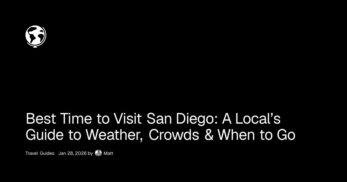 Best Time to Visit San Diego: A Local's Guide to Weather, Crowds ...