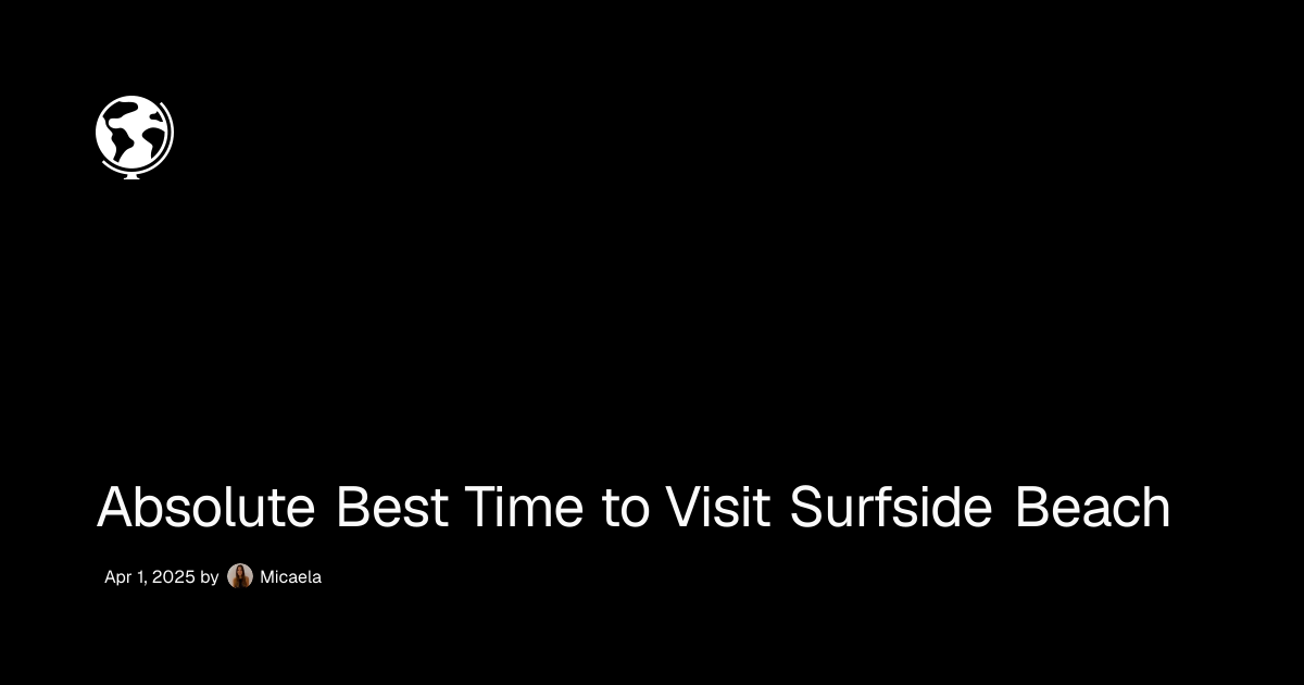 Absolute Best Time to Visit Surfside Beach - Wander
