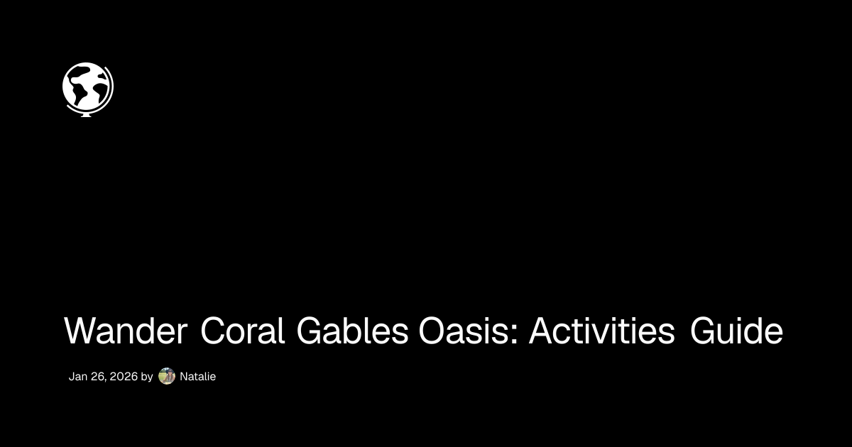 Wander Coral Gables Oasis: Activities Guide
