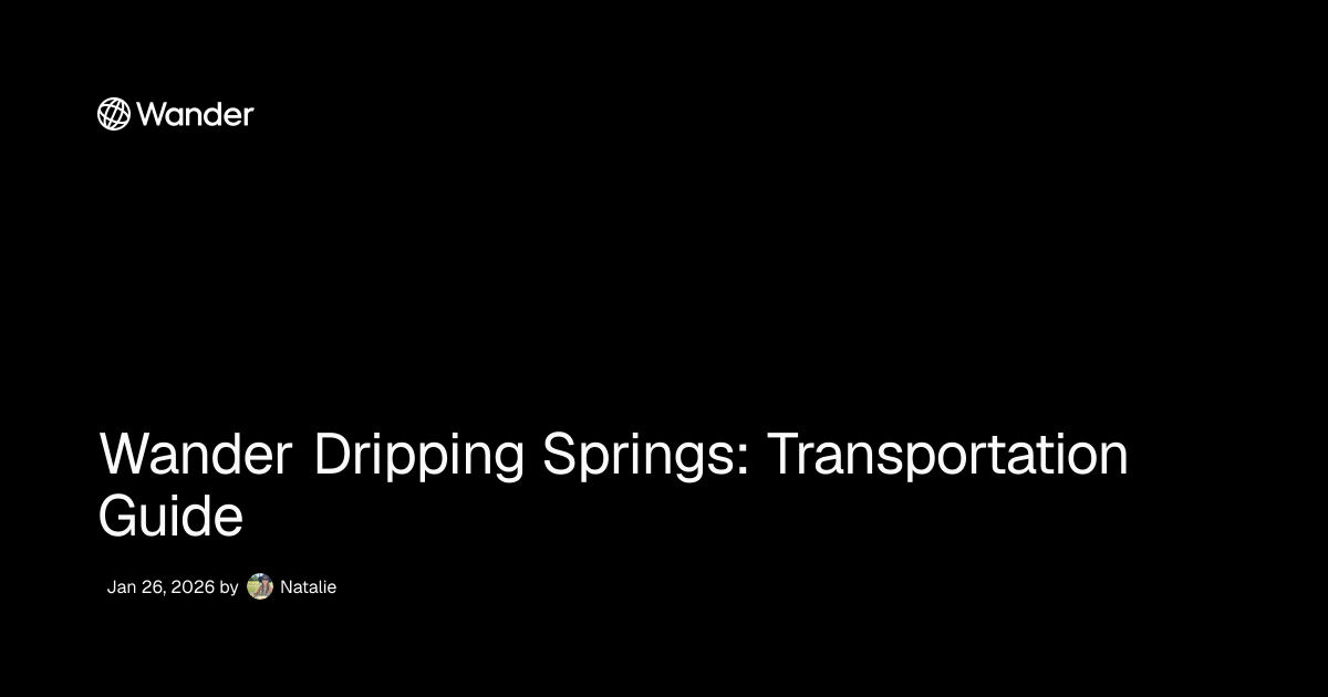 Wander Dripping Springs: Transportation Guide | Wander