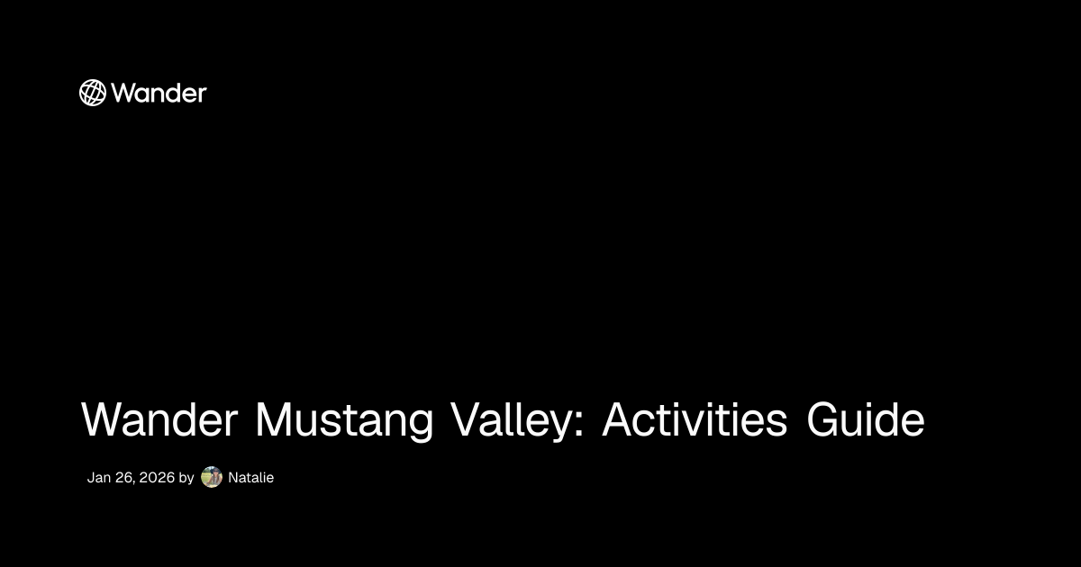 Wander Mustang Valley: Activities Guide | Wander