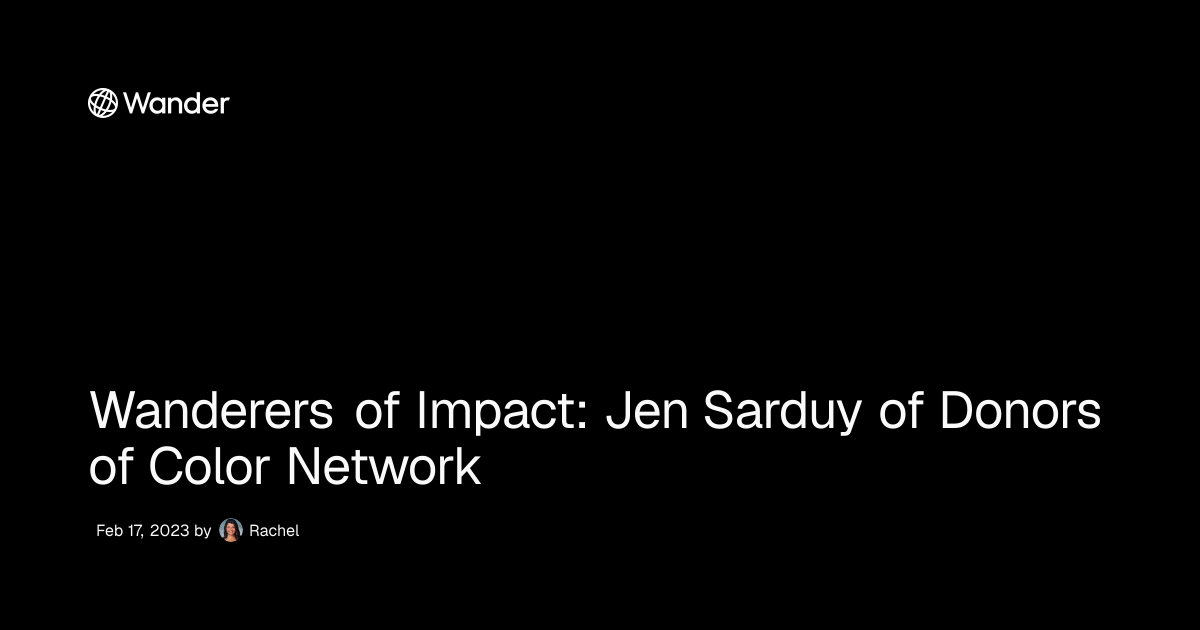 Wanderers of Impact: Jen Sarduy of Donors of Color Network | Wander